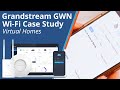 Grandstream GWN Wi-Fi Case Study: Virtual Homes