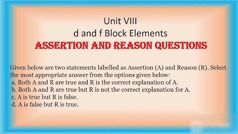 The d and f block elements | Assertion and Reason Questions