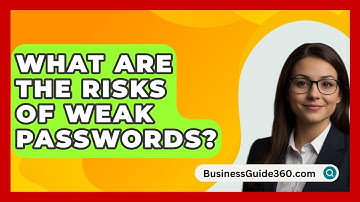 What Are The Risks Of Weak Passwords? - BusinessGuide360.com