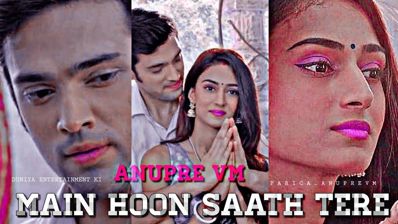 Anupre VM | Main Hoon Saath Tere *Requested* Parth Samthaan & Erica Fernandes | Kasauti Zindagi Kay2