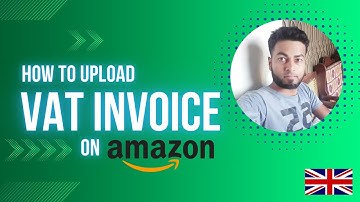 How to upload invoice on Amazon | UK Vat invoice