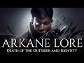 ARKANE Lore - Death of the Outsider and Identity