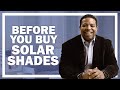 Solar Roller Shades | What to Know BEFORE You Buy