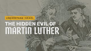 The Hidden Evil of Martin Luther