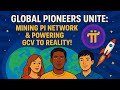 🌍 "Global Pioneers Unite: Mining Pi Network &amp; Powering GCV to Reality!" 🚀