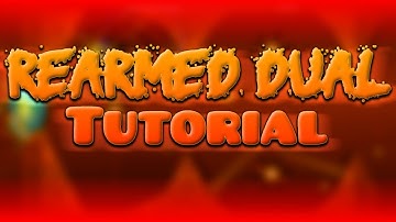 Rearmed Dual Tutorial | Geometry Dash