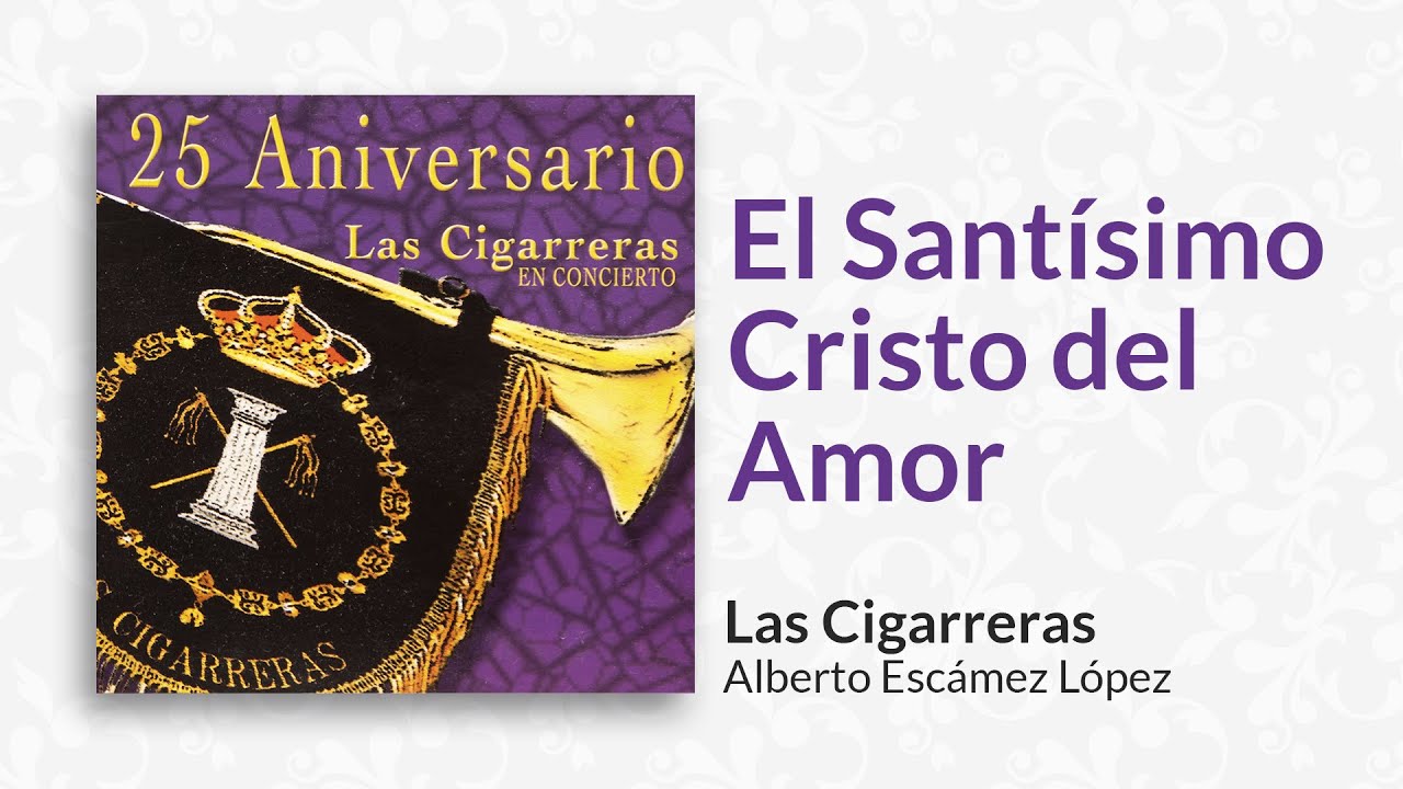 El Santísimo Cristo del Amor | Las Cigarreras