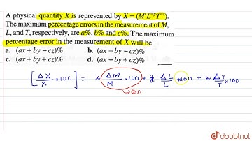 A physical quantity `X` is represented by `X = (M^(x) L^(-y) T^(-z)`. The maximum