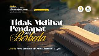 [LIVE] Tidak Melihat Pendapat Yang Berbeda - Ustadz Asep Zaenudin bin Anif Suwardani حفظهما الله