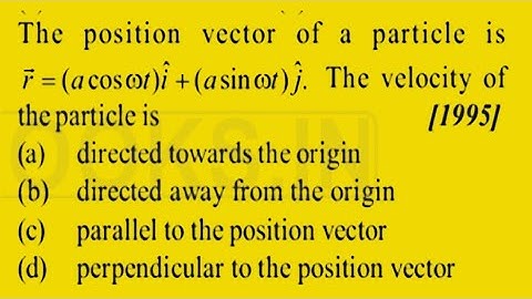 The position vector of a particle is F = (acosot)i+(asinot). The velocity ofthe particle is