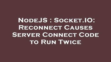 NodeJS : Socket.IO: Reconnect Causes Server Connect Code to Run Twice