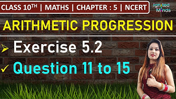 Class 10th Maths | Exercise 5.2 (Q11, Q12, Q13, Q14, Q15) | Chapter 5 - Arithmetic Progression
