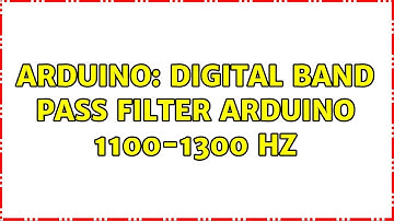 Arduino: Digital Band pass filter arduino 1100-1300 Hz (2 Solutions!!)