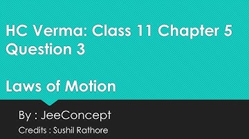 HC Verma Chapter 5 Solution 3 | Laws of Motion | Class 11 Physics | JeeConcept