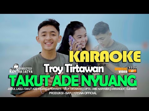 KARAOKE - TAKUT ADE NYUANG | Troy Tirtawan — Bayu Krisna Official