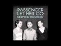 Passenger - Let Her Go (Deepend Bootleg)