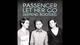 Passenger - Let Her Go (Deepend Bootleg)