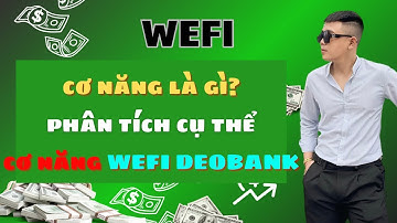 WEFI : Cơ năng là gì? Phân tích cụ thể Cơ Năng WEFI DEOBANK