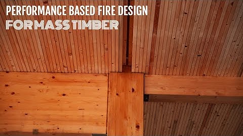 Performance Based Fire Design for Mass Timber