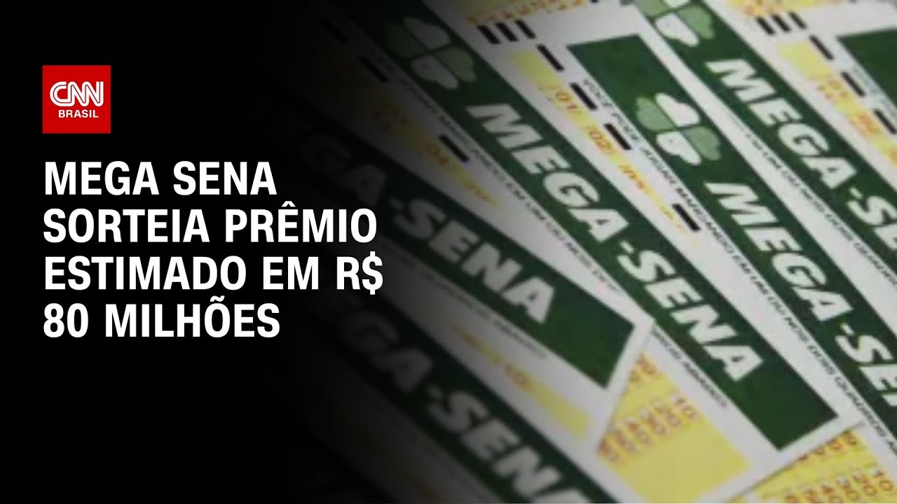 Mega Sena sorteia prêmio estimado em R$ 80 milhões | AGORA CNN