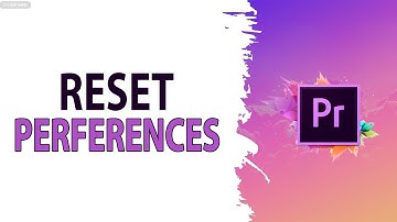 How To Reset Preferences In Premiere Pro
