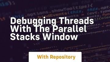 debugging threads with the parallel stacks window