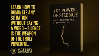 The Power of Silence: Mastering the Art of Self-Control | Full Audiobook | Control Emotions \& Focus!