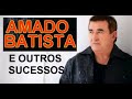 AMADO BATISTA SUCESSOS PARA OUVIR NA ESTRADA PT 4