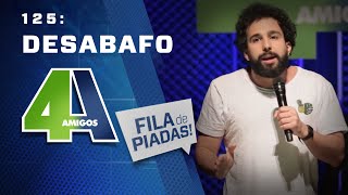 FILA DE PIADAS - DESABAFO - #125 Participação Murilo Couto