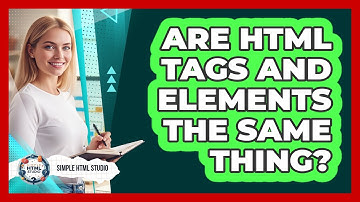 Are HTML Tags And Elements The Same Thing?