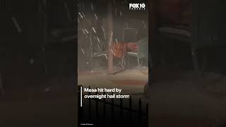 Information Hail storm pummels Mesa with coin-sized hail | FOX 10 Phoenix Update