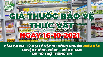 Giá các loại thuốc bảo vệ thực vật ngày 16/10/2021 - thị trường giá cả vật tư nông nghiệp mới nhất
