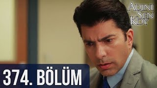 Adını Sen Koy 374. Bölüm
