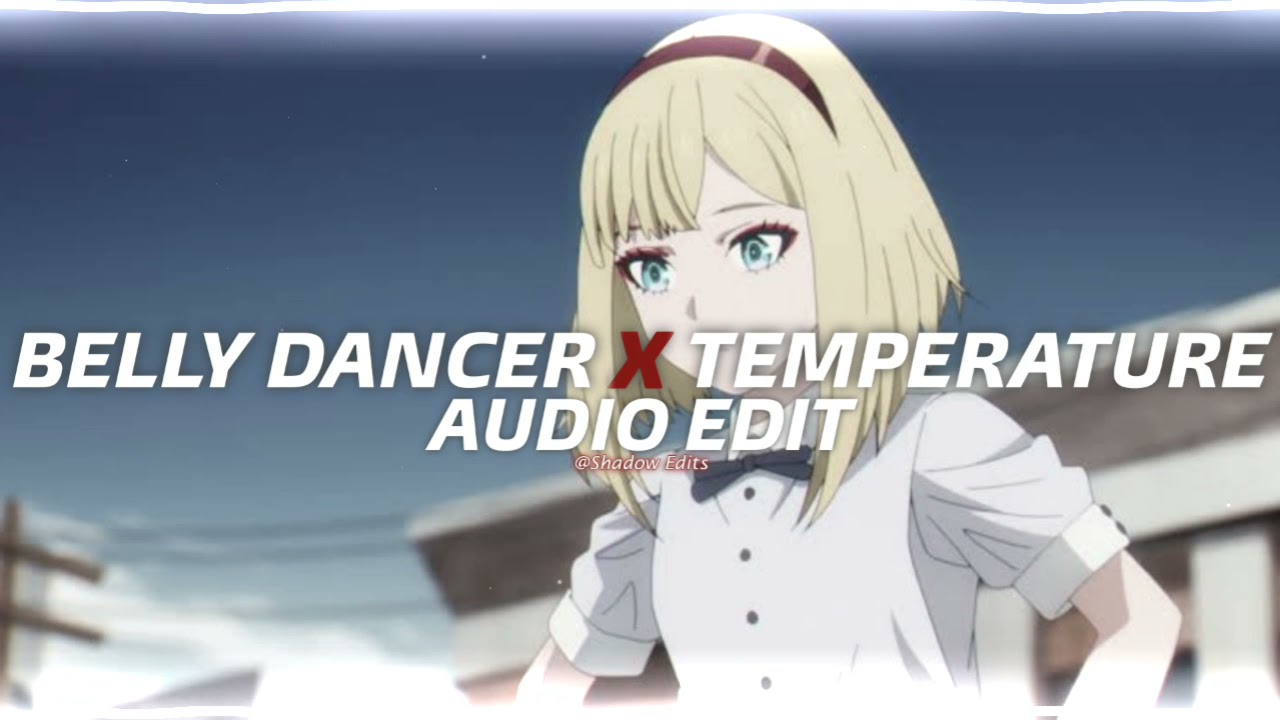 Bananza(Belly Dancer) x Temperature『edit audio』