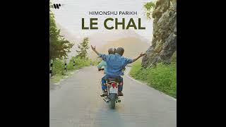 LE CHAL | HIMONSHU PARIKH | MUSIC VIDEO