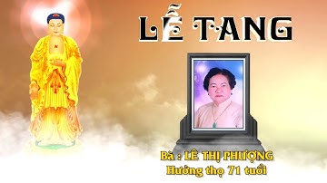 LỄ TANG BÀ   LÊ THỊ PHƯỢNG   71 TUỔI