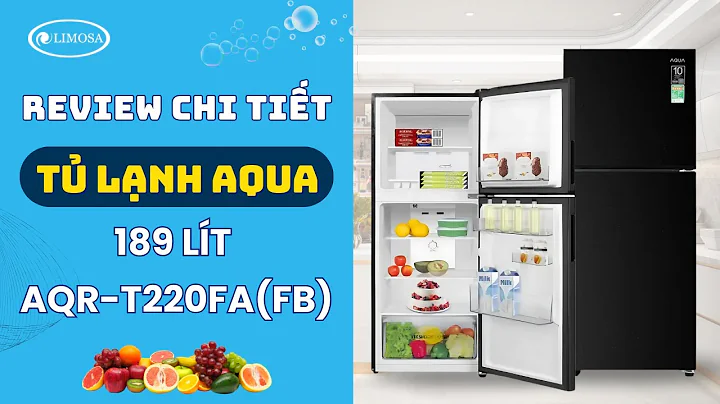 Đánh Giá Chi Tiết Tủ Lạnh Aqua 189 Lít AQR-T220FA(FB) | Limosa