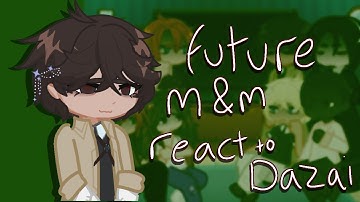 Future Magic & Mystery react to Dazai || ft. HEAVY ANGST || WIP 