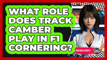 What Role Does Track Camber Play In F1 Cornering? - Pole Position Experts