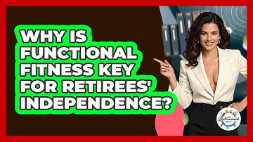 Why Is Functional Fitness Key For Retirees