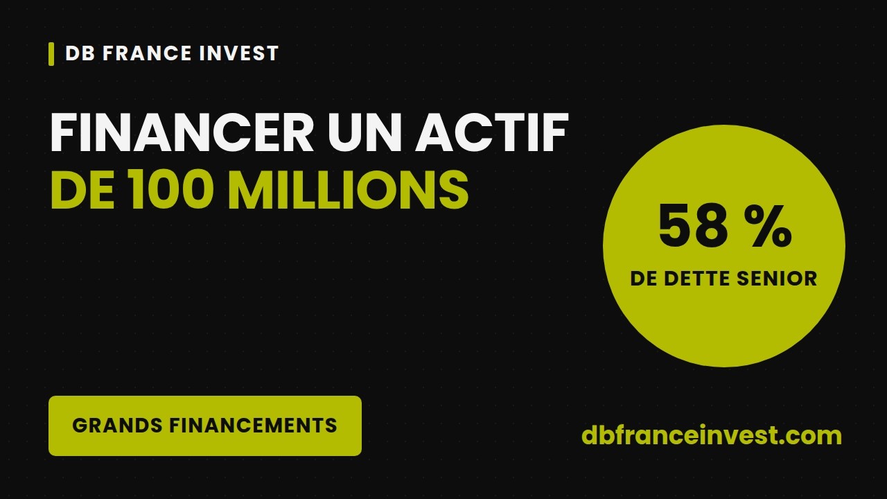 Financer un actif de plus de 100 millions : structures et conditions