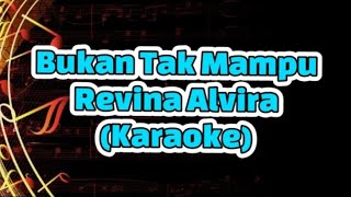 Bukan Tak Mampu - Revina Alvira ( Karaoke ) mirnawati