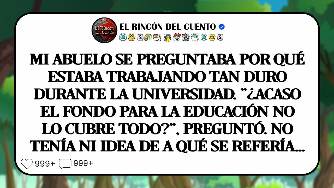 Mi Abuelo Se Preguntaba Por Qué Trabajaba Mientras Estudiaba. 