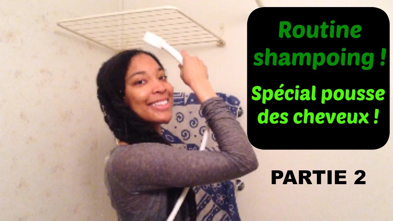 Routine shampoing pour avoir des cheveux longs plus vite! PARTIE 2