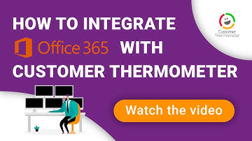 How To Integrate Office365 With Customer Thermometer