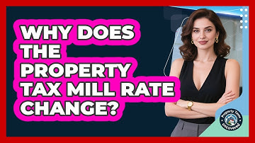 Why Does The Property Tax Mill Rate Change? - Property Taxes Uncovered
