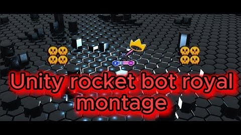 Unity | rocket bot royal montage