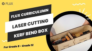 FLUX Laser Cutting Curriculum #21 | Kerf Bend Box