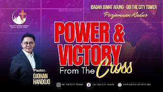 Power & Victory From The Cross | Ps. Djohan Handojo [10.00]