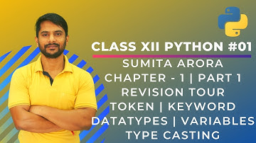Python Class 12 - Chapter 1 (Part 1) | Tokens|Keywords|Datatype|Variables|Type Casting - In Hindi